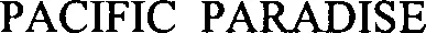 Official representation of trade mark WO0000000861876 — PACIFIC PARADISE