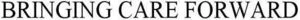 Official representation of trade mark WO0000001378408 — BRINGING CARE FORWARD