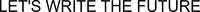 Official representation of trade mark WO0000001365374 — LET'S WRITE THE FUTURE