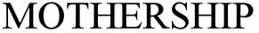 Official representation of trade mark WO0000001308764 — MOTHERSHIP