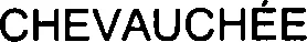 Official representation of trade mark WO0000001283611 — CHEVAUCHÉE