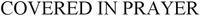 Official representation of trade mark WO0000001292352 — COVERED IN PRAYER