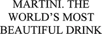 Official representation of trade mark WO0000000972711 — MARTINI, THE WORLD'S MOST BEAUTIFUL DRINK